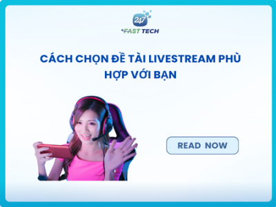 Cách Chọn Đề Tài Livestream Phù Hợp Với Bạn